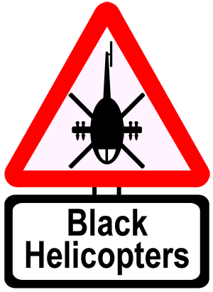 WHOOMP WHOOMP WHOOMP!! There are not any black helicopters